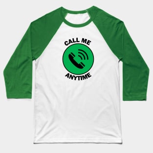 Call me anytime Baseball T-Shirt